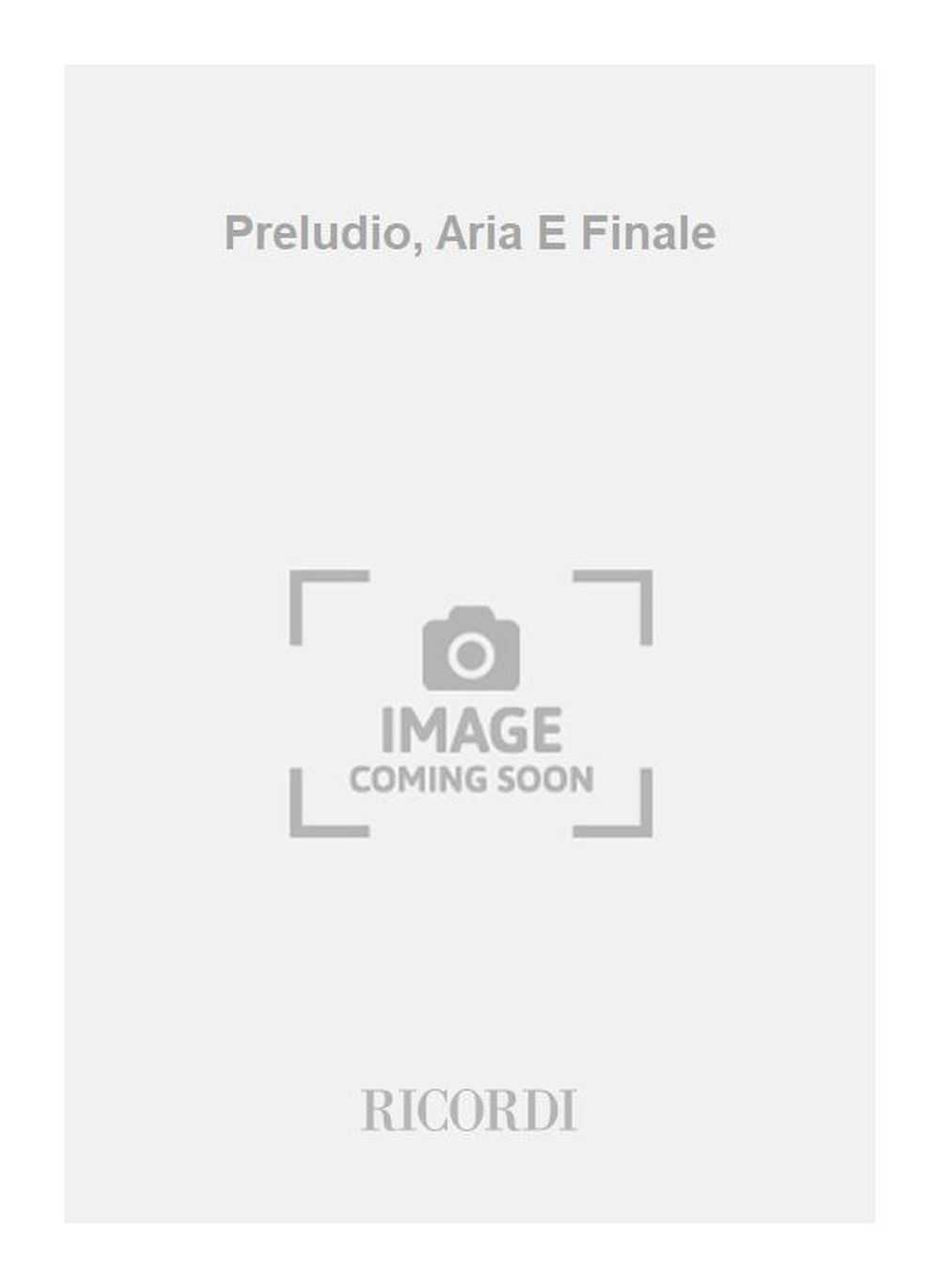 Preludio, Aria E Finale 